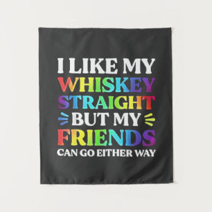 I Like My Whiskey Straight but My Friends LGBTQ Tapestry