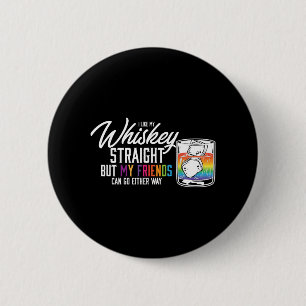 I Like My Whiskey Straight Gender Equality LGBT 6 Cm Round Badge