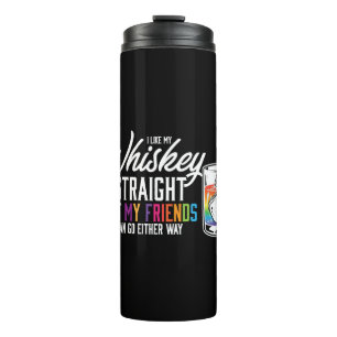 I Like My Whiskey Straight Gender Equality LGBT Thermal Tumbler