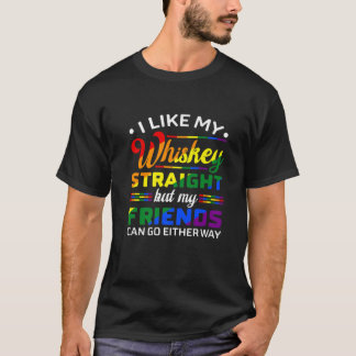 I Like My Whiskey Straight LGBT Pride Gay Lesbian T-Shirt