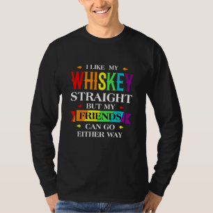 I Like My Whiskey Straight Lgbt Pride Gay Lesbian  T-Shirt