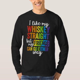 I Like My Whiskey Straight Lgbt Pride Gay Lesbian T-Shirt