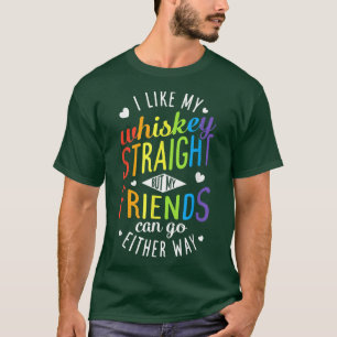 I Like My Whiskey Straight T Lesbian Gay Pride LG T-Shirt