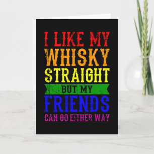 I LIKE MY WHISKY STRAIGHT LGBT Pride Month LGBTQ Card