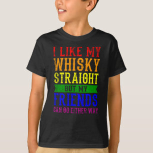 I LIKE MY WHISKY STRAIGHT LGBT Pride Month LGBTQ T-Shirt