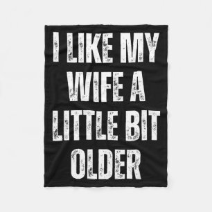 I Like My Wife A Little Bit Older Funny Husband Hu Fleece Blanket