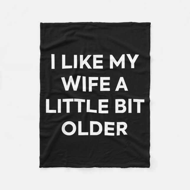 I Like My Wife A Little Bit Older Funny Husband Hu Fleece Blanket (Front)