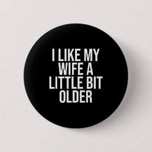 I Like My Wife A Little Bit Older Funny Husband Qu 6 Cm Round Badge