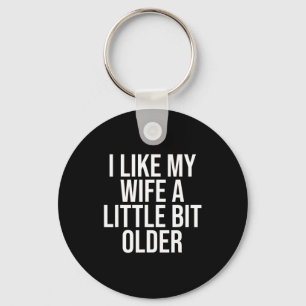 I Like My Wife A Little Bit Older Funny Husband Qu Key Ring