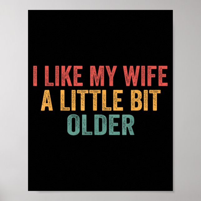 I Like My Wife A Little Bit Older Funny Husband Sa Poster (Front)