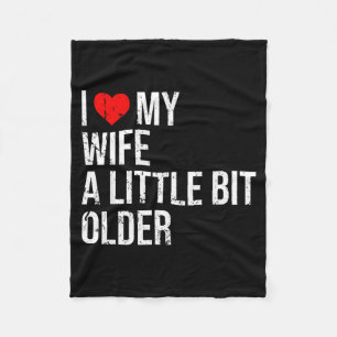 I Like My Wife A Little Bit Older Funny Saying Mar Fleece Blanket
