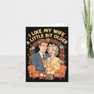 I Like My Wife A Little Bit Older Funny Saying Wom Card