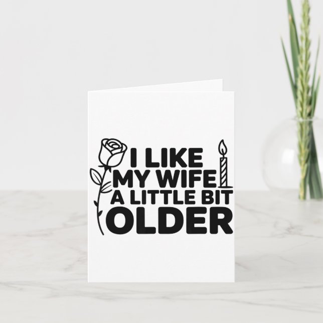 I Like My Wife A Little Bit Older Funny Saying Wom Card (Front)