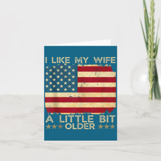 I Like My Wife A Little Bit Older Funny Saying Wom Card