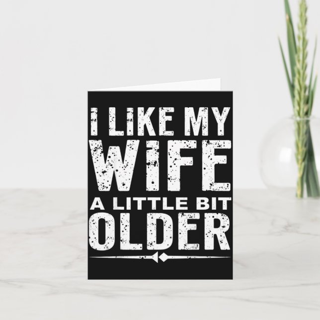 I Like My Wife A Little Bit Older Funny Saying Wom Card (Front)