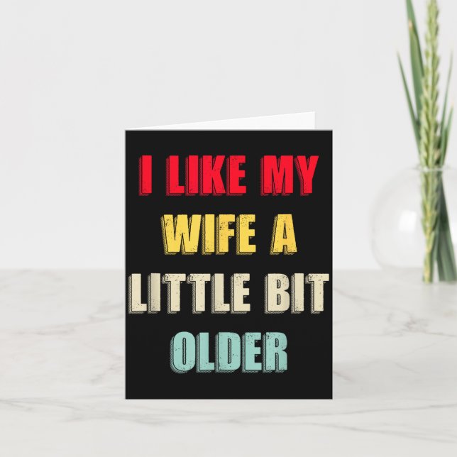 I Like My Wife A Little Bit Older Funny Saying Wom Card (Front)