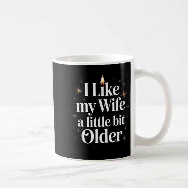 I Like My Wife A Little Bit Older Funny Saying Wom Coffee Mug (Right)