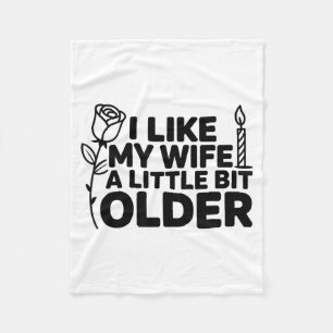 I Like My Wife A Little Bit Older Funny Saying Wom Fleece Blanket
