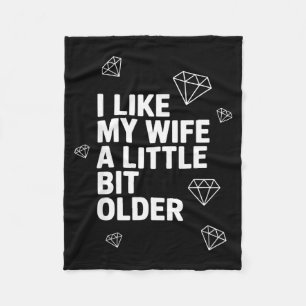 I Like My Wife A Little Bit Older Funny Saying Wom Fleece Blanket