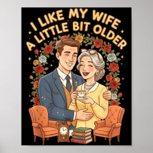 I Like My Wife A Little Bit Older Funny Saying Wom Poster