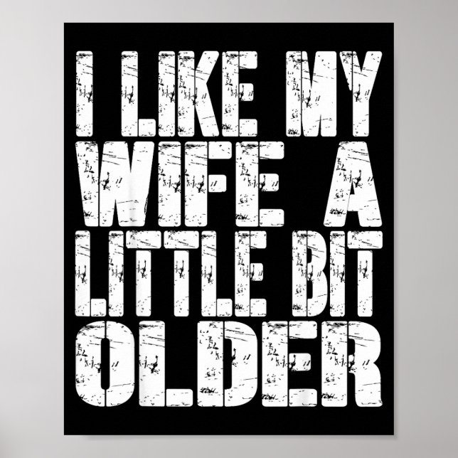 I Like My Wife A Little Bit Older Funny Saying Wom Poster (Front)