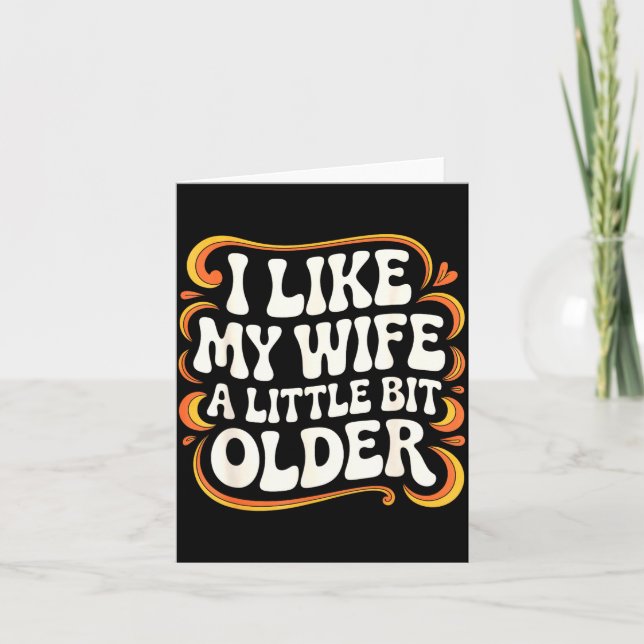 I Like My Wife A Little Bit Older Groovy Marriage  Card (Front)