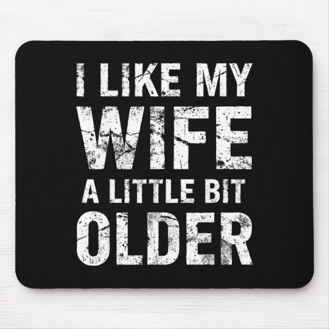 I Like My Wife A Little Bit Older  Mouse Pad (Front)