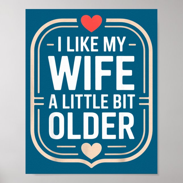 I Like My Wife A Little Bit Older Sarcastic Husban Poster (Front)