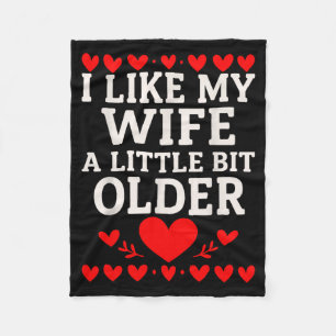 I Like My Wife A Little Bit Older Valentine’s Day Fleece Blanket