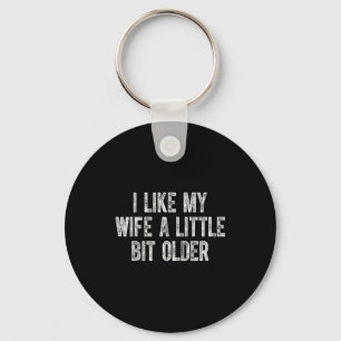 I Like My Wife A Little Bit Older Vintage Husband Key Ring