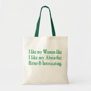 I Like My Women Like I Like My Absinthe Tote Bag