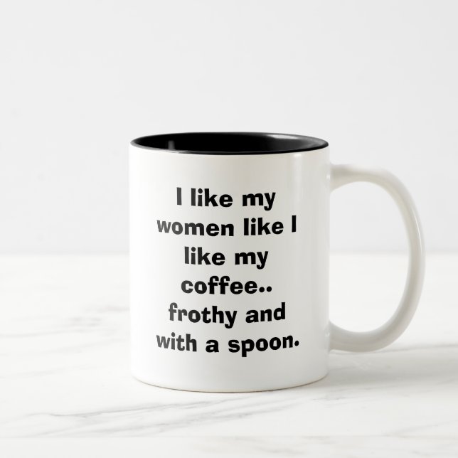 I like my women like I like my coffee.. Two-Tone Coffee Mug (Right)