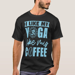 I Like my yoga like my coffee OM Meditation T-Shirt