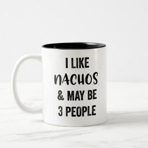 I Like Nachos And Maybe 3 People Two-Tone Coffee Mug