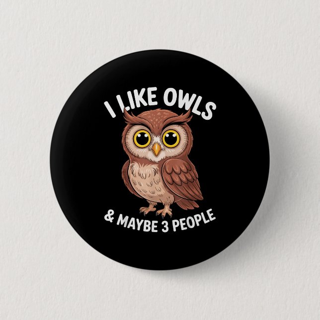 I Like Owls And Maybe 3 People Funny Introvert Hum 6 Cm Round Badge (Front)