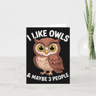 I Like Owls And Maybe 3 People Funny Introvert Hum Card