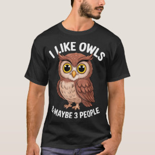 I Like Owls And Maybe 3 People Funny Introvert Hum T-Shirt