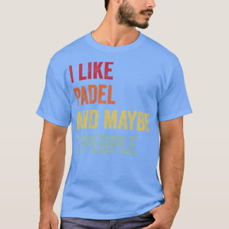 I Like Padel Maybe 3 People T-Shirt