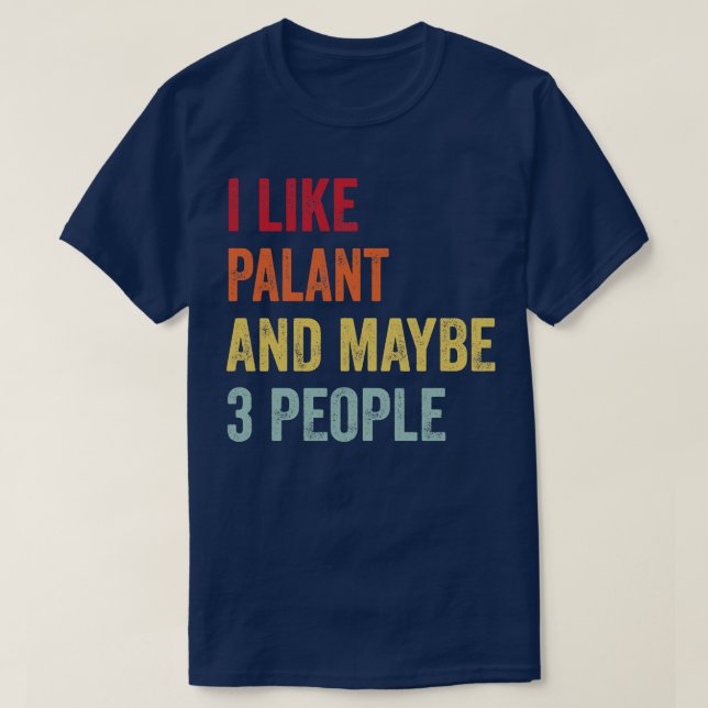 I Like Palant Maybe 3 People T-Shirt (Design Front)