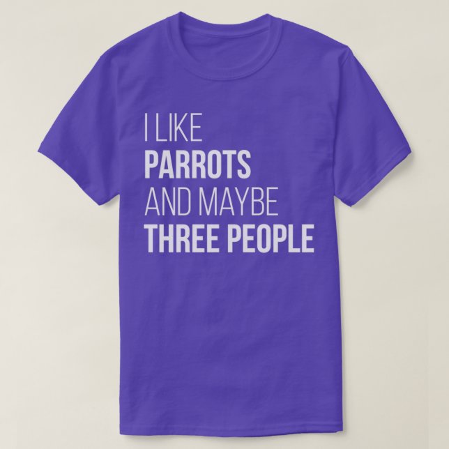 I Like Parrots And Maybe Three People for Women T-Shirt (Design Front)