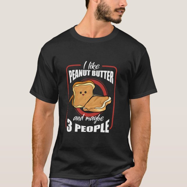 I Like Peanut Butter Toast  Sandwitch Cute Costume T-Shirt (Front)