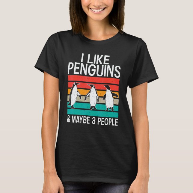 I like Penguins and maybe 3 People   Penguin   T-Shirt (Front)
