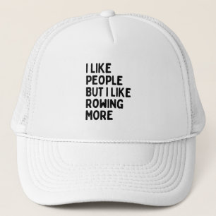 I like people BUT I like rowing more Trucker Hat