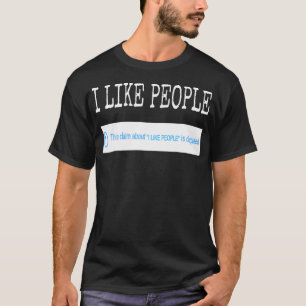 I Like People Fact Chequered Disputed Funny Design T-Shirt