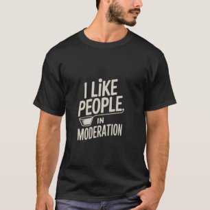 I Like People In Moderation Ambivert T-Shirt