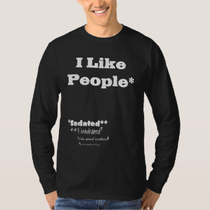 I Like People Sedated Under General Anaesthesia Cr T-Shirt