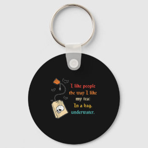 I Like People The Way I-like My Tea In A Bag Funny Key Ring