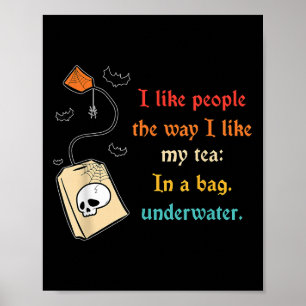 I Like People The Way I-like My Tea In A Bag Funny Poster