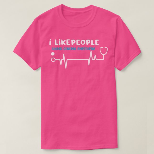 I Like People Under General Anaesthesia Shirt Funn (Design Front)