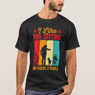 I Like Pet Sitting And Maybe Three People Animal T-Shirt